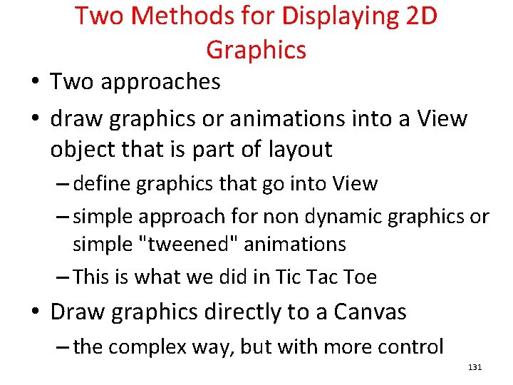 Two Methods for Displaying 2 D Graphics • Two approaches • draw graphics or