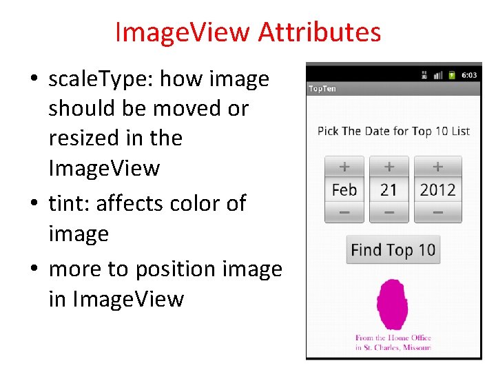 Image. View Attributes • scale. Type: how image should be moved or resized in