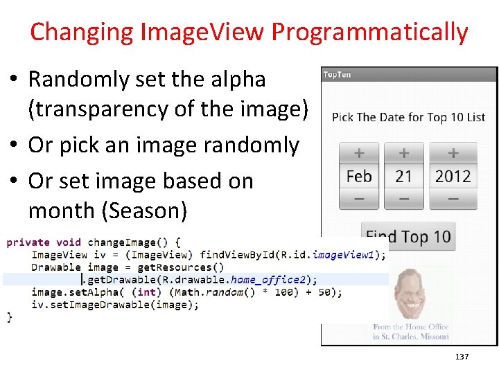 Changing Image. View Programmatically • Randomly set the alpha (transparency of the image) •