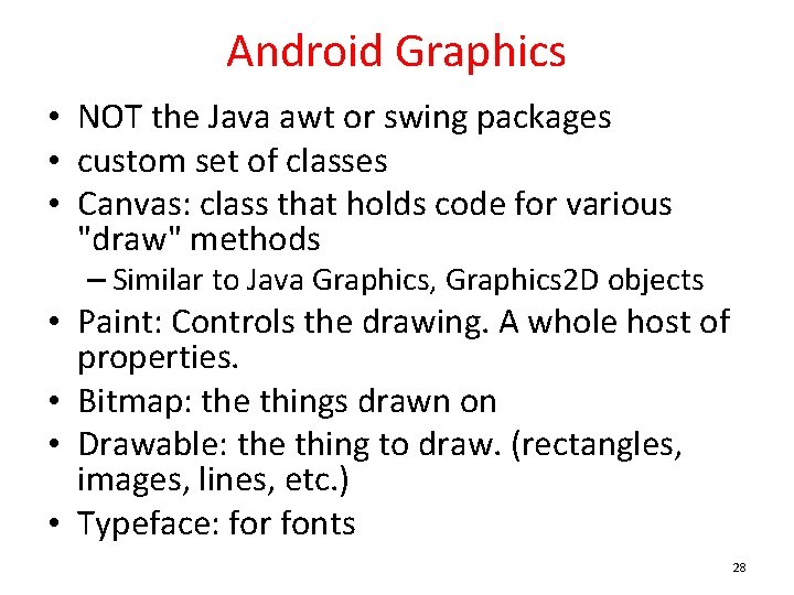Android Graphics • NOT the Java awt or swing packages • custom set of