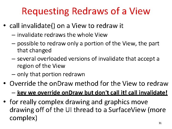 Requesting Redraws of a View • call invalidate() on a View to redraw it