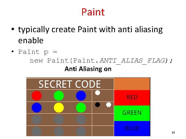 Paint • typically create Paint with anti aliasing enable • Paint p = new