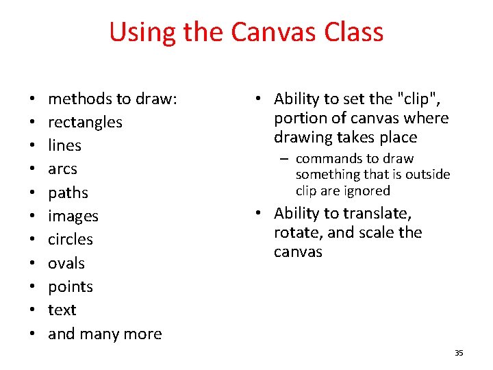 Using the Canvas Class • • • methods to draw: rectangles lines arcs paths