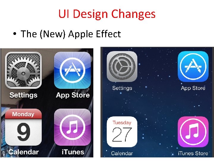 UI Design Changes • The (New) Apple Effect 4 
