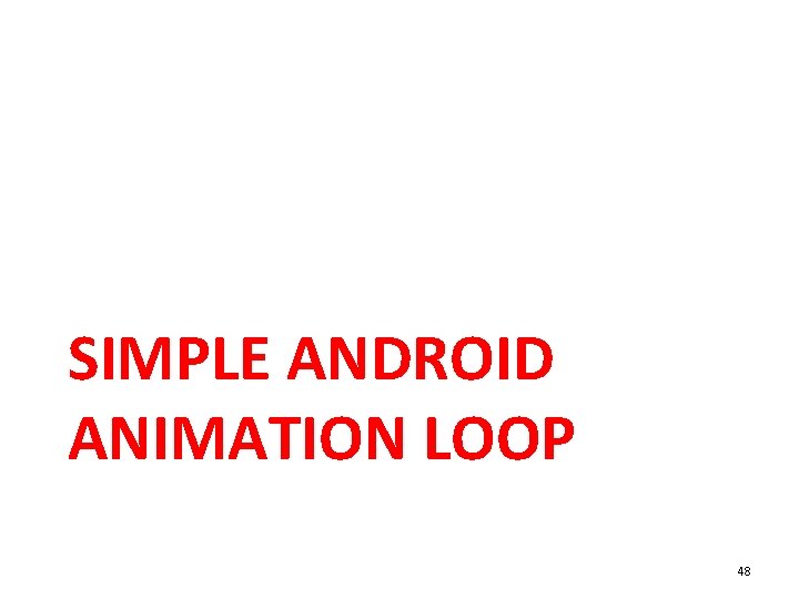 SIMPLE ANDROID ANIMATION LOOP 48 