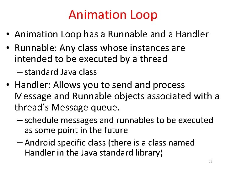 Animation Loop • Animation Loop has a Runnable and a Handler • Runnable: Any