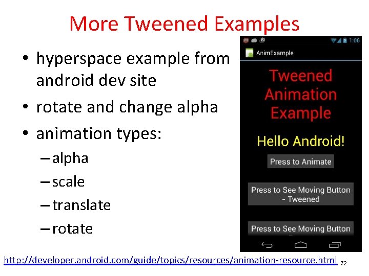 More Tweened Examples • hyperspace example from android dev site • rotate and change