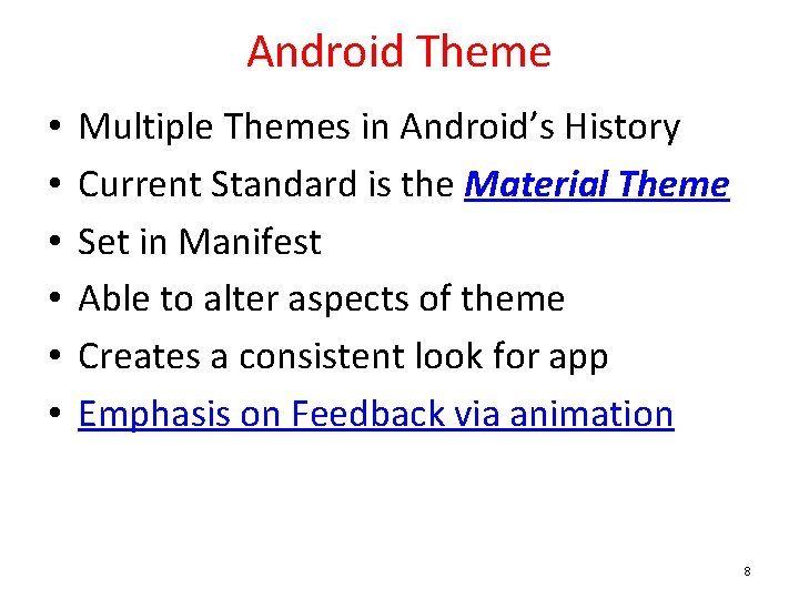 Android Theme • • • Multiple Themes in Android’s History Current Standard is the