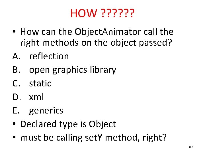 HOW ? ? ? • How can the Object. Animator call the right methods