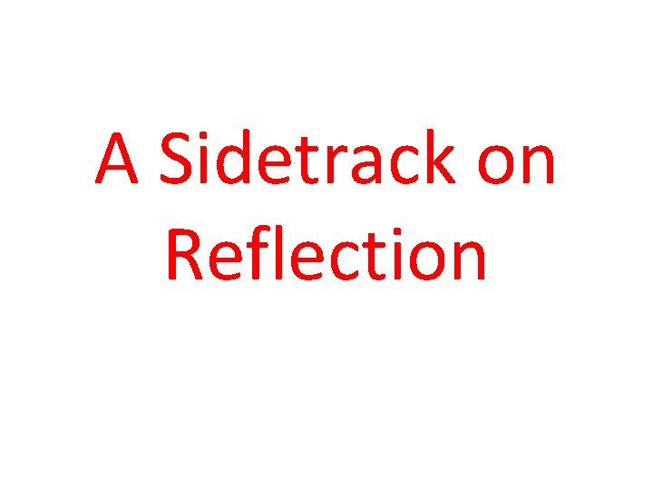 A Sidetrack on Reflection 