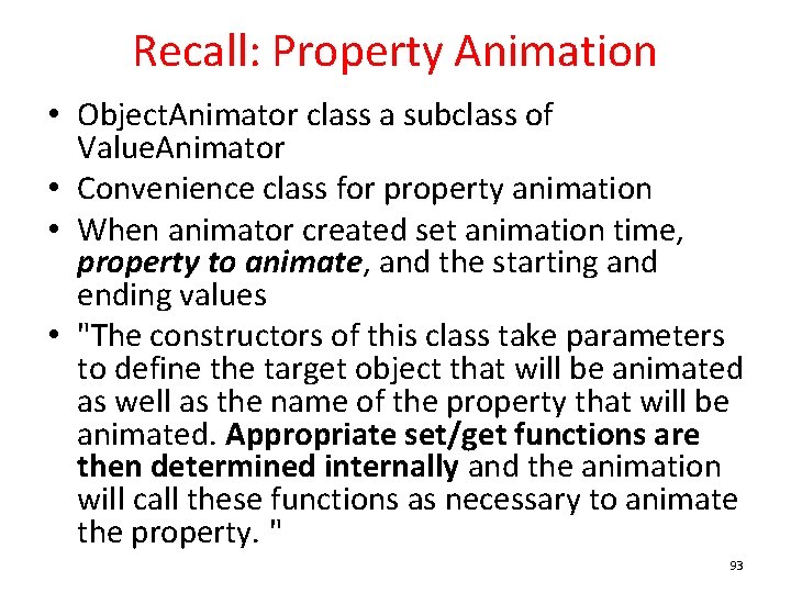 Recall: Property Animation • Object. Animator class a subclass of Value. Animator • Convenience