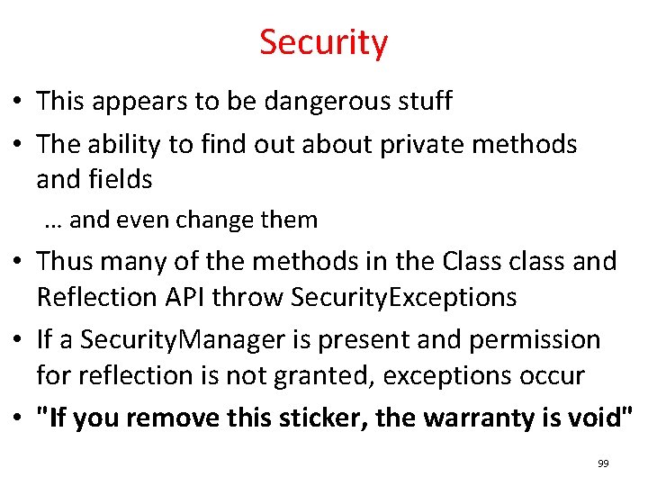 Security • This appears to be dangerous stuff • The ability to find out