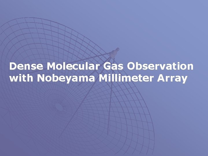 Dense Molecular Gas Observation with Nobeyama Millimeter Array 