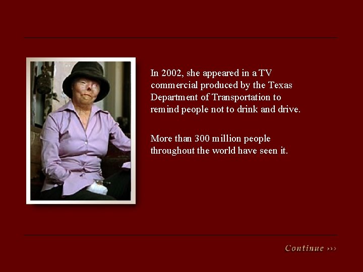 In 2002, she appeared in a TV commercial produced by the Texas Department of