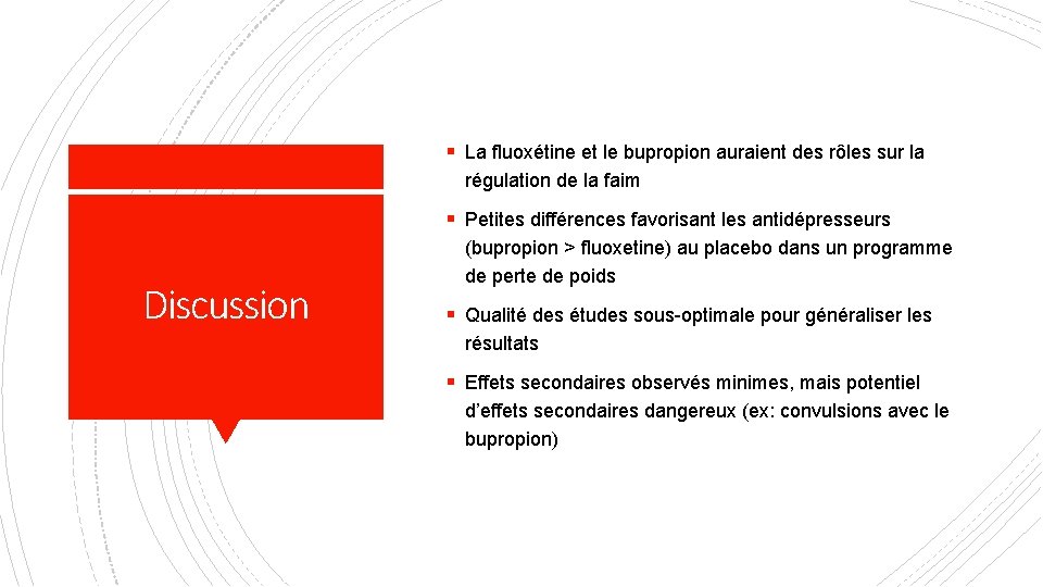 § La fluoxétine et le bupropion auraient des rôles sur la régulation de la