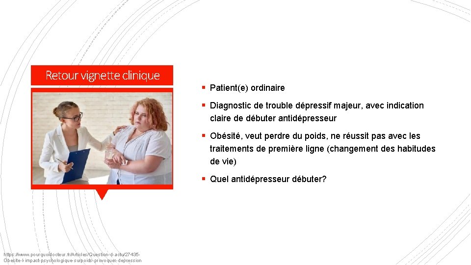 Retour vignette clinique § Patient(e) ordinaire § Diagnostic de trouble dépressif majeur, avec indication
