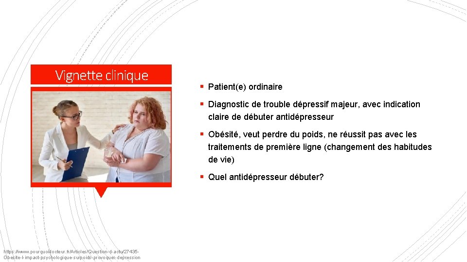 Vignette clinique § Patient(e) ordinaire § Diagnostic de trouble dépressif majeur, avec indication claire