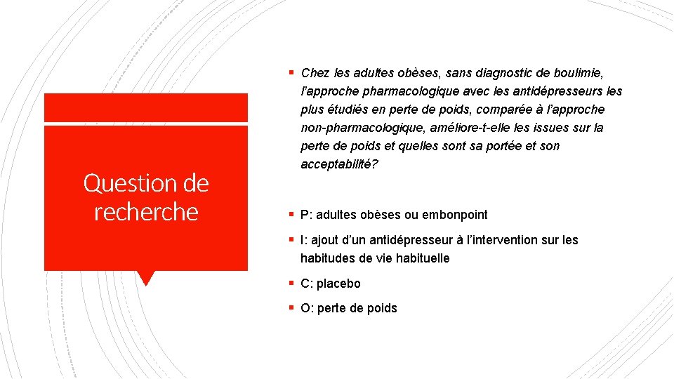 § Chez les adultes obèses, sans diagnostic de boulimie, Question de recherche l’approche pharmacologique