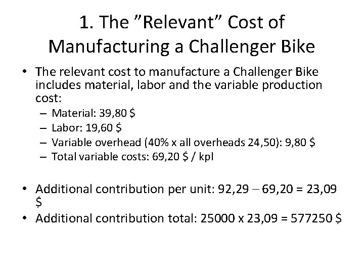 1. The ”Relevant” Cost of Manufacturing a Challenger Bike • The relevant cost to