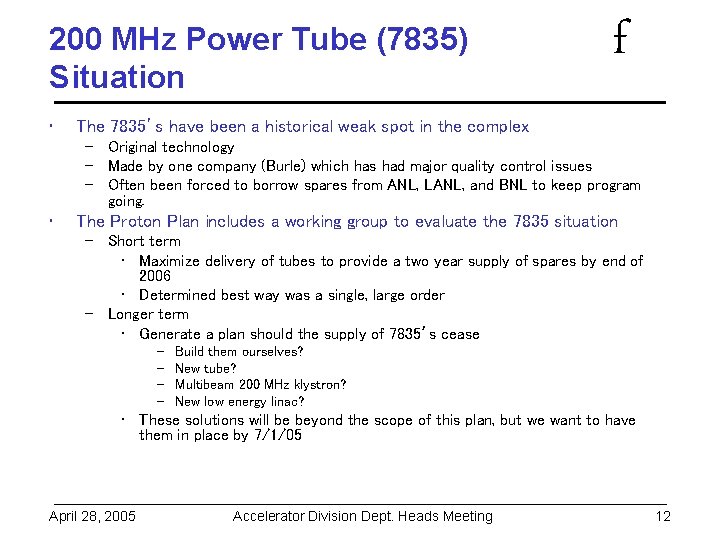 200 MHz Power Tube (7835) Situation • f The 7835’s have been a historical