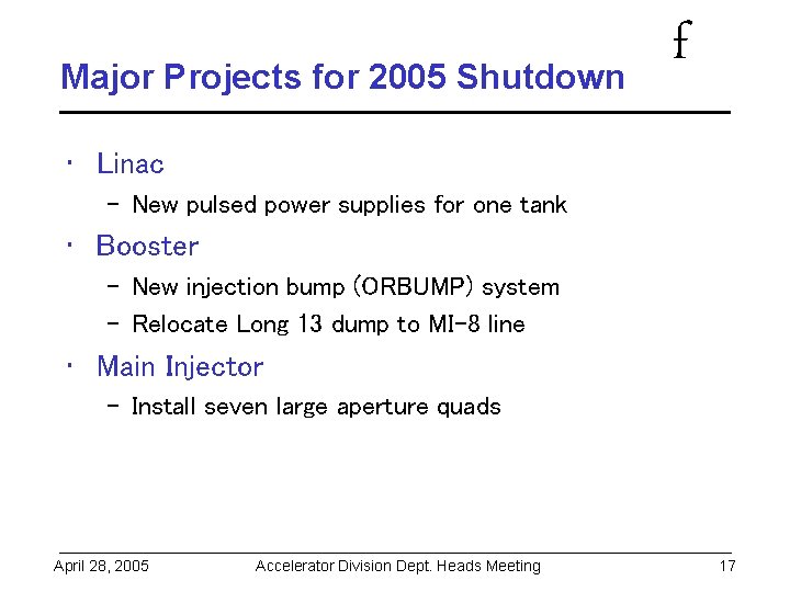 Major Projects for 2005 Shutdown f • Linac – New pulsed power supplies for