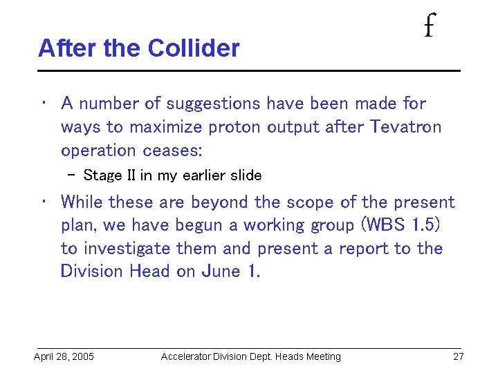 After the Collider f • A number of suggestions have been made for ways