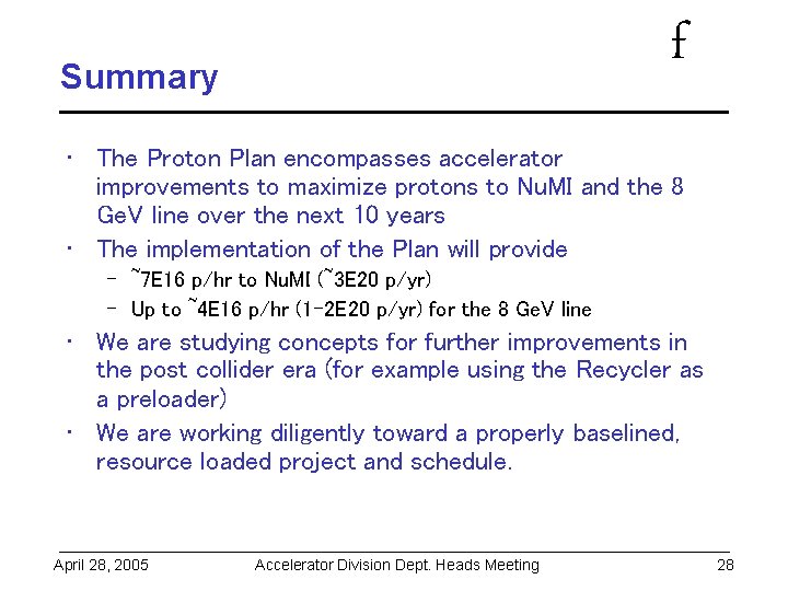 f Summary • The Proton Plan encompasses accelerator improvements to maximize protons to Nu.