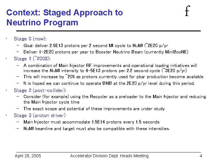 Context: Staged Approach to Neutrino Program • f Stage 0 (now): – Goal: deliver