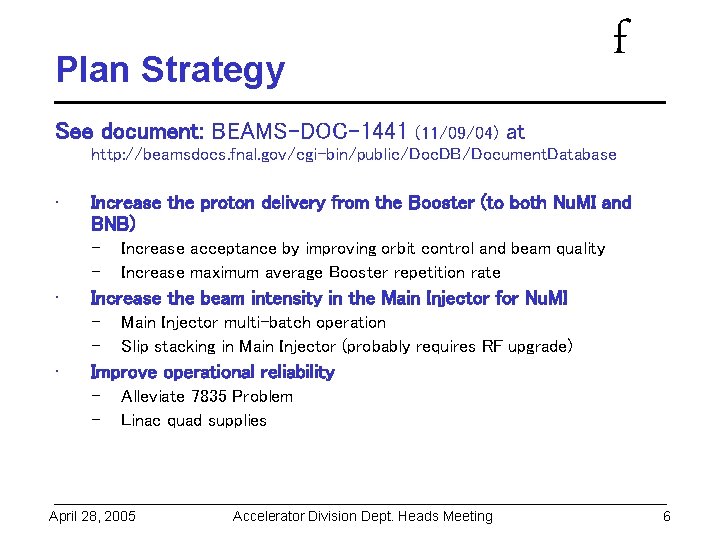 Plan Strategy f See document: BEAMS-DOC-1441 (11/09/04) at http: //beamsdocs. fnal. gov/cgi-bin/public/Doc. DB/Document. Database