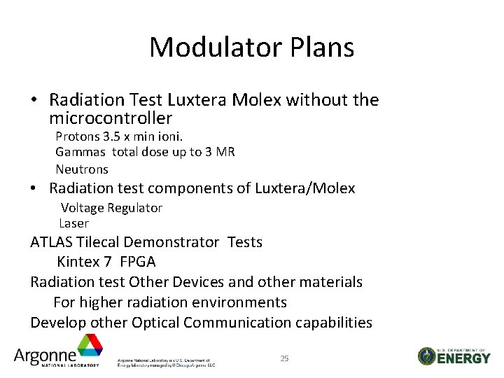 Modulator Plans • Radiation Test Luxtera Molex without the microcontroller Protons 3. 5 x