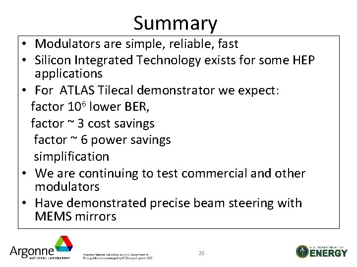 Summary • Modulators are simple, reliable, fast • Silicon Integrated Technology exists for some
