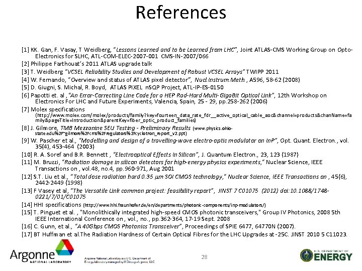 References [1] KK. Gan, F. Vasay, T Weidberg, “Lessons Learned and to be Learned
