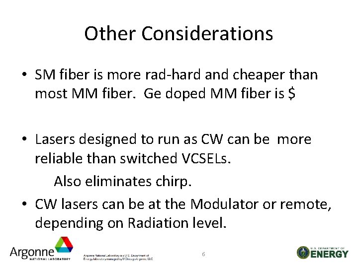 Other Considerations • SM fiber is more rad-hard and cheaper than most MM fiber.