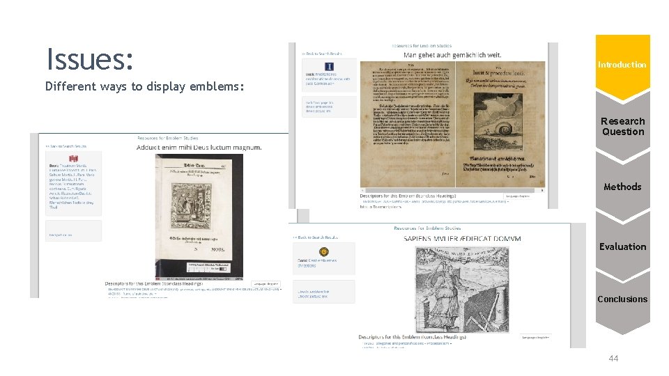 Issues: Introduction Different ways to display emblems: Research Question Methods Evaluation Conclusions 44 