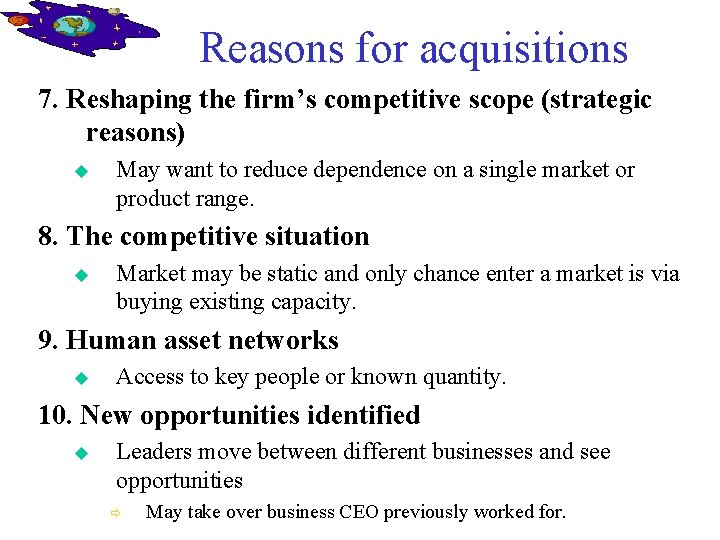 Reasons for acquisitions 7. Reshaping the firm’s competitive scope (strategic reasons) u May want
