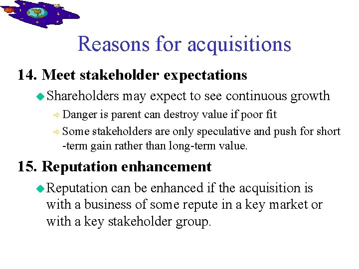 Reasons for acquisitions 14. Meet stakeholder expectations u Shareholders may expect to see continuous