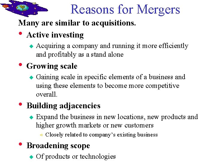 Reasons for Mergers Many are similar to acquisitions. • Active investing u Acquiring a