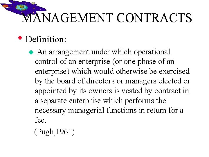 MANAGEMENT CONTRACTS • Definition: u An arrangement under which operational control of an enterprise