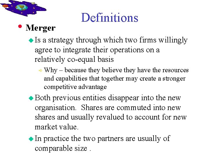  • Merger Definitions u Is a strategy through which two firms willingly agree