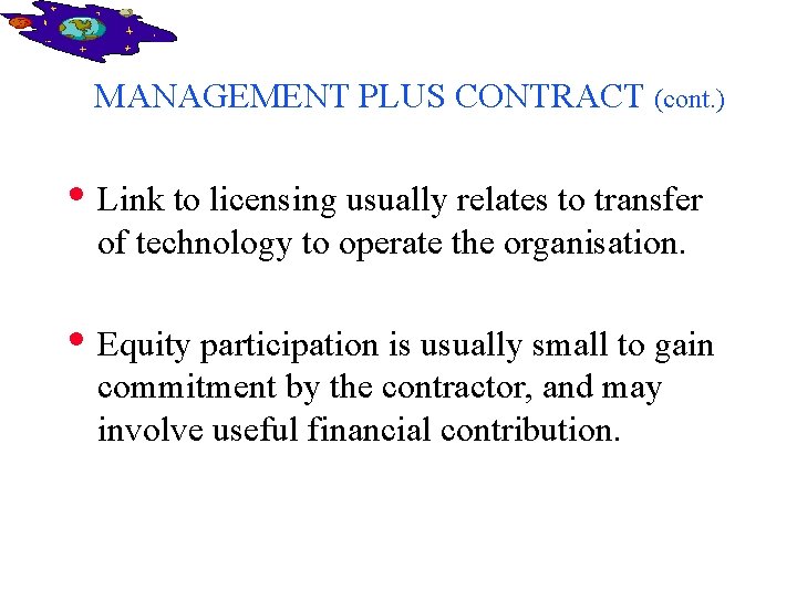 MANAGEMENT PLUS CONTRACT (cont. ) • Link to licensing usually relates to transfer of