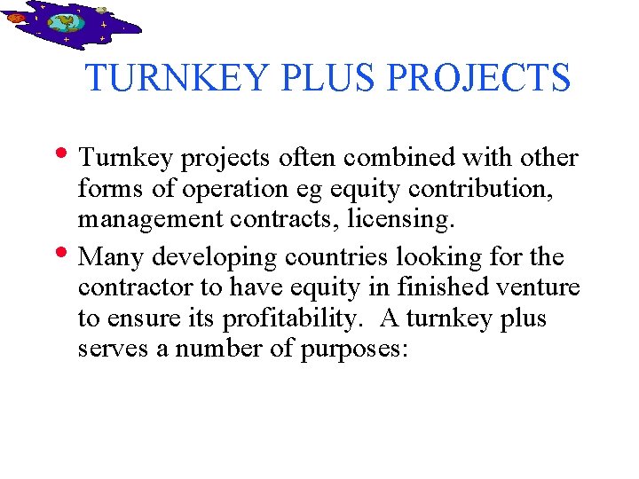 TURNKEY PLUS PROJECTS • Turnkey projects often combined with other • forms of operation