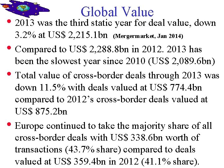 Global Value • 2013 was the third static year for deal value, down •