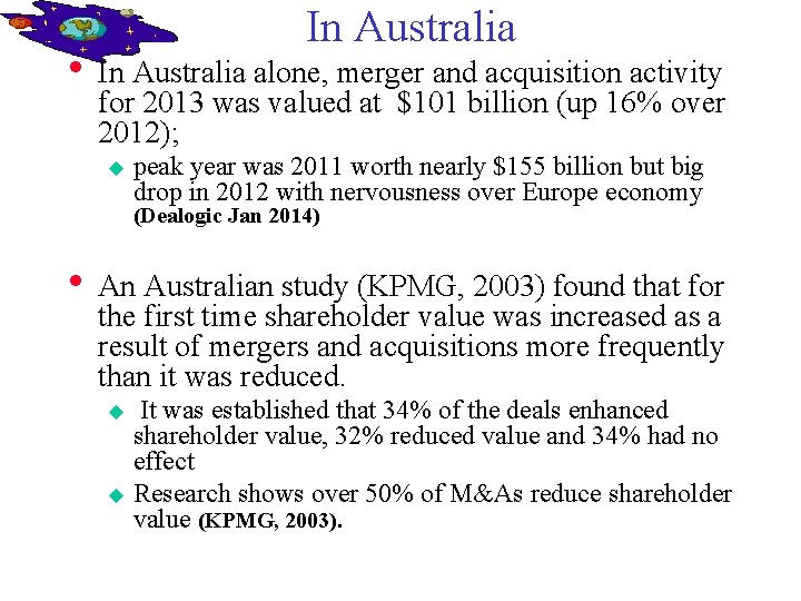 In Australia • In Australia alone, merger and acquisition activity for 2013 was valued