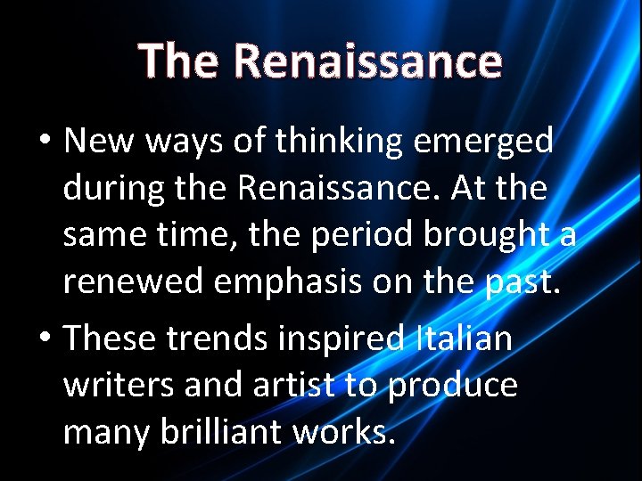 The Renaissance • New ways of thinking emerged during the Renaissance. At the same