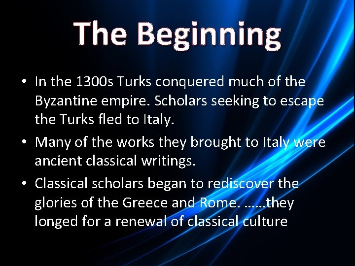 The Beginning • In the 1300 s Turks conquered much of the Byzantine empire.