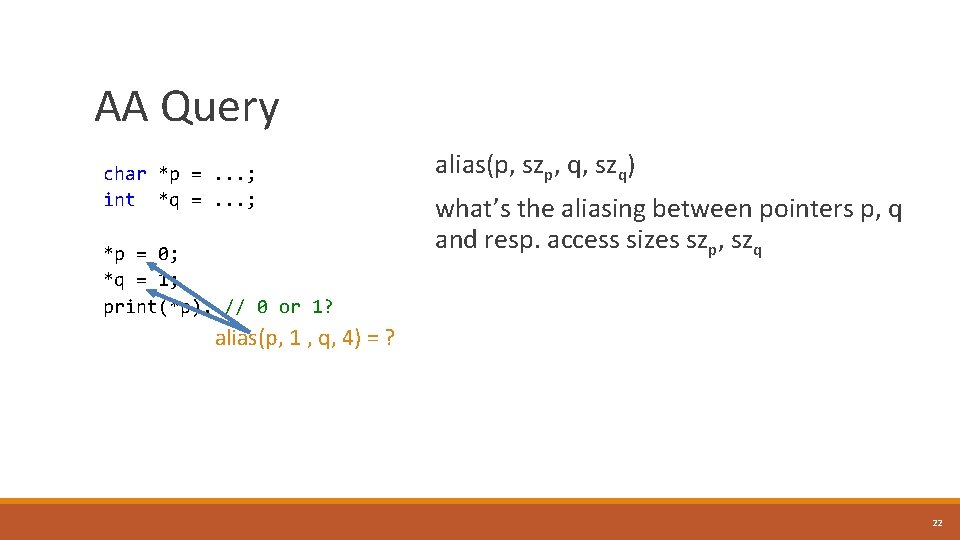 AA Query char *p =. . . ; int *q =. . . ;