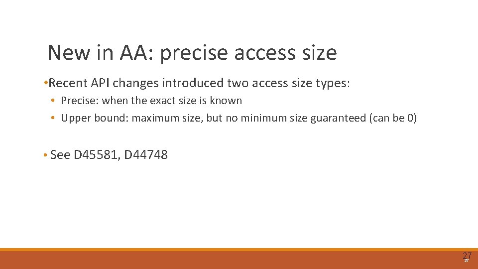 New in AA: precise access size • Recent API changes introduced two access size