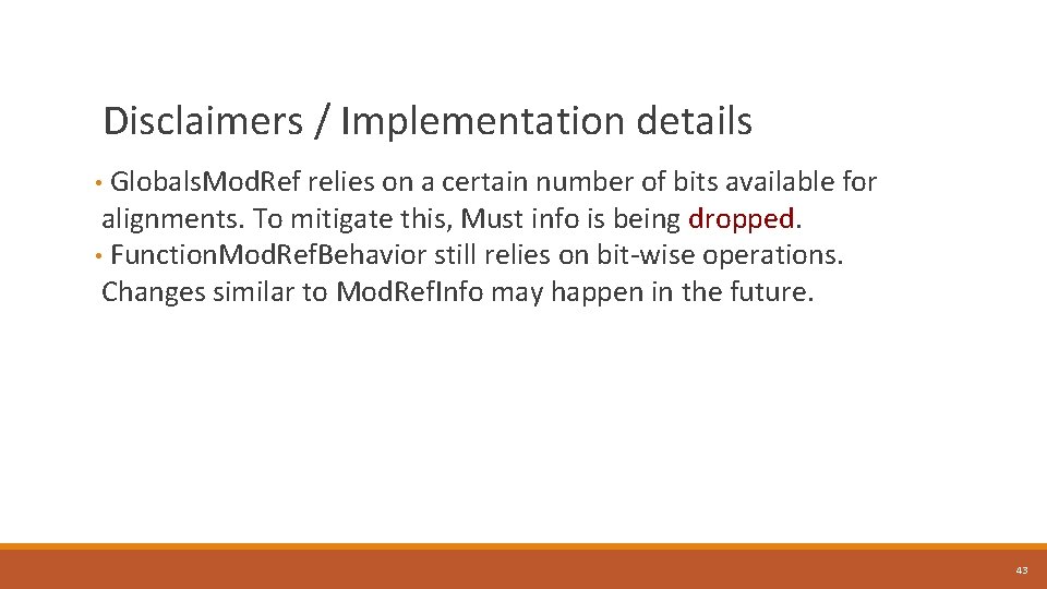 Disclaimers / Implementation details • Globals. Mod. Ref relies on a certain number of