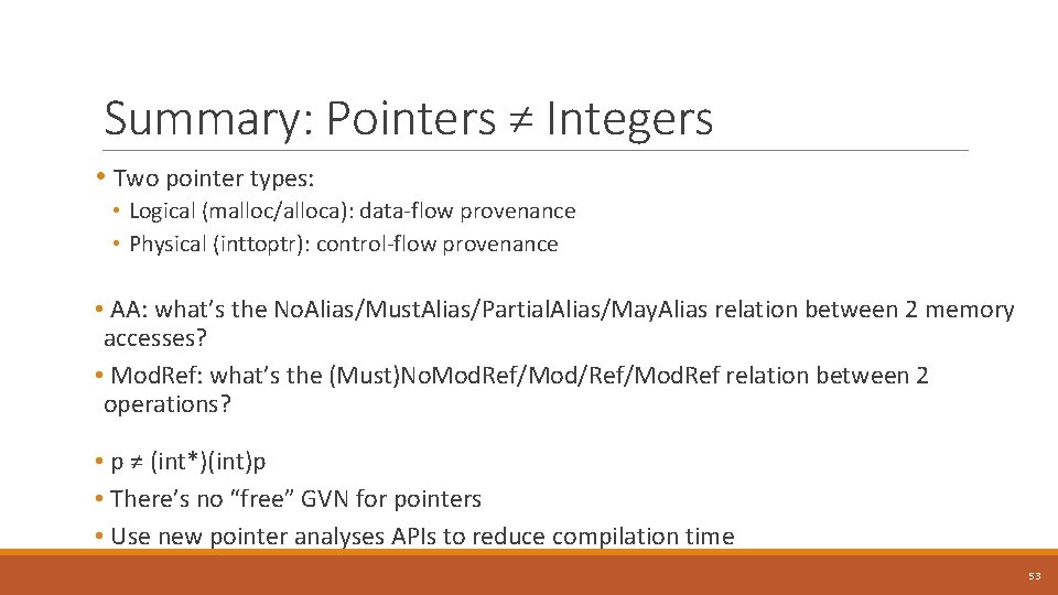Summary: Pointers ≠ Integers • Two pointer types: • Logical (malloc/alloca): data-flow provenance •