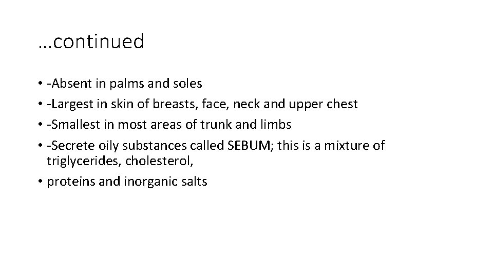 …continued • -Absent in palms and soles • -Largest in skin of breasts, face,